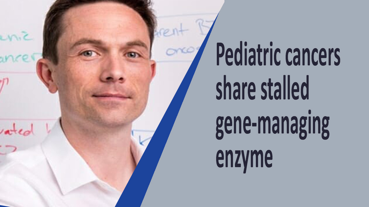 Pediatric cancers share stalled gene-managing enzyme